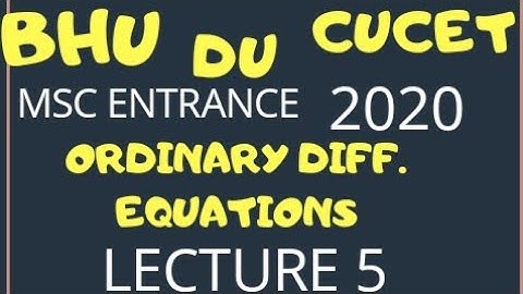 DU, BHU CRASH COURSE O. D. E.  LECTURE 5