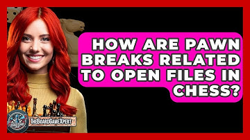 How Are Pawn Breaks Related To Open Files In Chess? - The Board Game Xpert