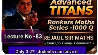 5 Toughest PYQ|Lecture-83|JEE Advanced 2010|Advanced TITANS Maths Series 2026|| Rejaul Sir Maths💯💯