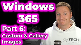 Windows 365 images | Part 6, custom images and more in Windows 365 screenshot 5