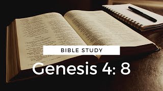 Genesis 4: 8