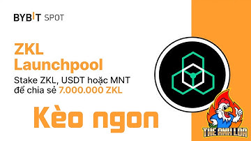 Bybit Launchpool : Stake ZKL, MNT, USDT chia pool 7M ZKL (kèo ngon)  | The Anh LDA