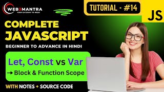 Part - 14 | Let & Const vs Var - Block Scope, Function Scope | Complete JavaScript Course in Hindi