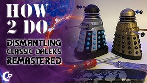 How2Do : Dismantling Classic Daleks - ReMastered