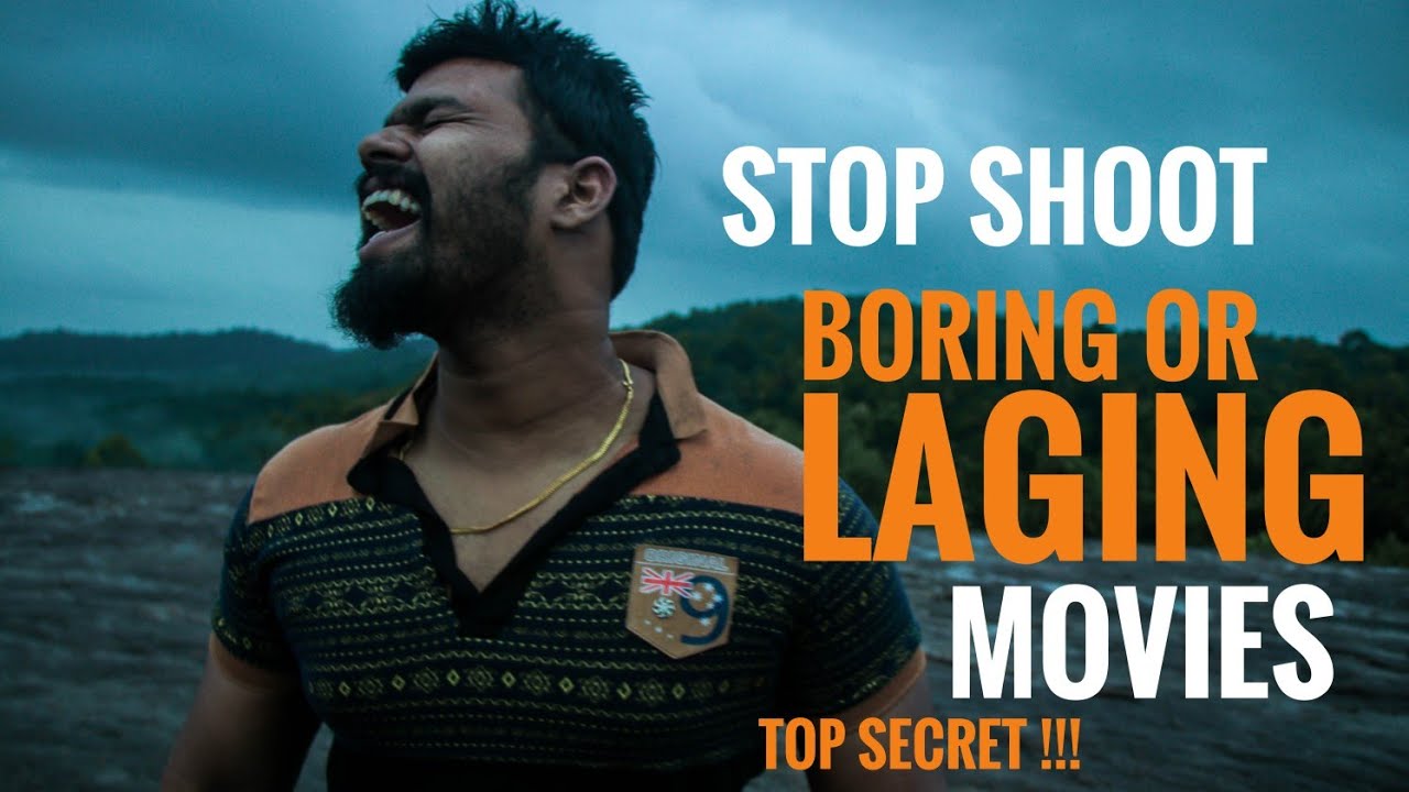നിങ്ങളുടെ സിനിമ ബോറിങ് ആകാതിരിക്കാനുള്ള മാർഗങ്ങൾ | How to STOP Shooting BORING or LAGING Movies