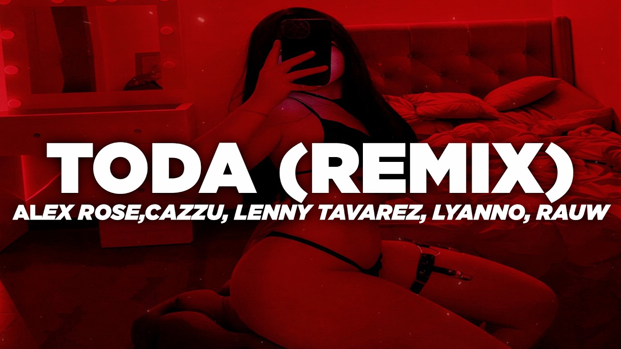 Alex Rose ft. Cazzu, Lenny Tavarez, Lyanno & Rauw Alejandro - Toda (Remix) (Letra)