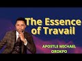 The Essence of Travail | APOSTLE MICHAEL OROKPO