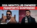 Luthra Brothers Face Action, Goa Nightclub Owners' Passports Suspended