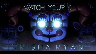 FNAF: SISTER LOCATION  - WATCH YOUR 6