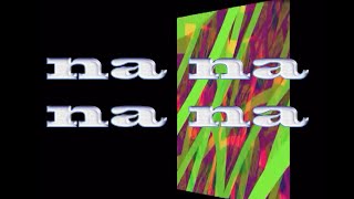 Na Na Na Na