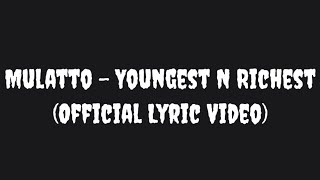 Mulatto - Youngest N Richest (Official Lyric Video)