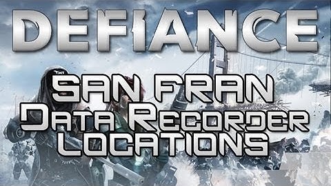 Defiance San Francisco Data Recorders Location Guide