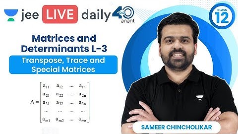 Matrices & Determinants L3 | Special matrices | Unacademy JEE | #jee2024 | Sameer Chincholikar
