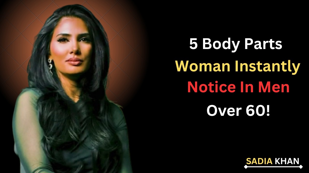 5 частей тела, которые женщины мгновенно замечают у мужчин старше 60 лет || Выступление Садии Хан...