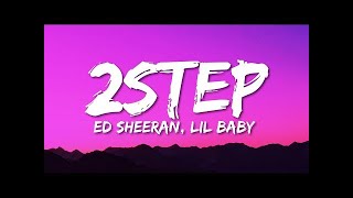 Ed Sheeran ft Lil Baby | 2step (Lyrics)