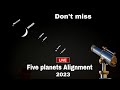 Live five planets alignment in the night sky  a rare planetary alignment of five planets live