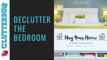 Declutter Your Bedroom - Week 1- Hug Your Home Challenge