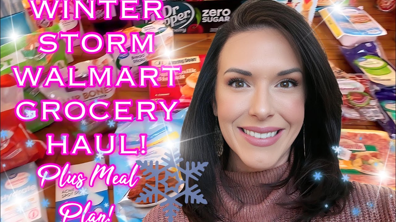WALMART STOCK UP BEFORE THE WINTER STORM❄️$320.00 GROCERY HAUL❄️MEAL PLAN❄️