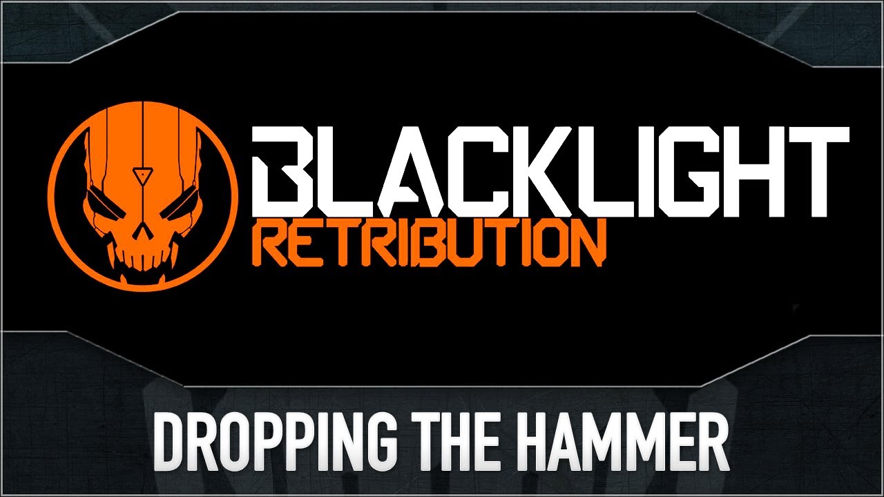 Blacklight Retribution : Dropping the Hammer