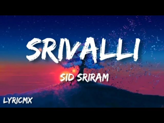 Srivalli - Sid Sriram ( LYRICS ) class=