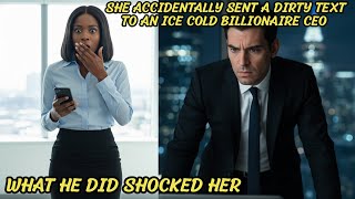 She Accidentally Sent A DIRTY TEXT To An Ice Cold Billionaire Ceo — WHAT HE DID SHOCKED HER