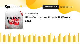 Ultra Contrarian Show NFL Week 4 2024