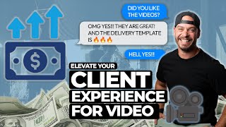 VIDEOGRAPHERS: Get Paid More by Elevating Your Client Experience