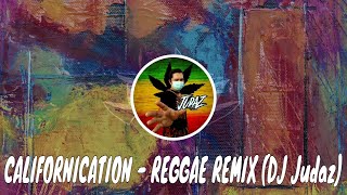 Californication - Reggae Version Remix (DJ Judaz / Red Hot Chilli Pepper)