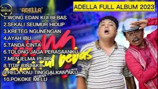 ADELLA FULL ALBUM 2023 WONG EDAN KUI BEBAS-SEKALI SEUMUR HIDUP-TITIP CINTAKU