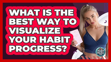 What Is The Best Way To Visualize Your Habit Progress? - Habit Hacks Hub