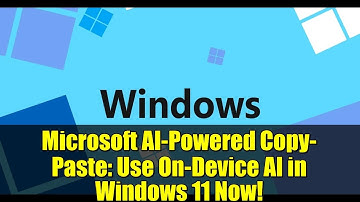 Microsoft AI-Powered Copy-Paste: Use On-Device AI in Windows 11 Now!