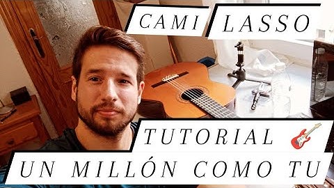 UN MILLON COMO TU LASSO CAMI TUTORIAL GUITARRA ACORDES FÁCIL 🎸 COMO TOCAR UN MILLON COMO TU LASSO ✅
