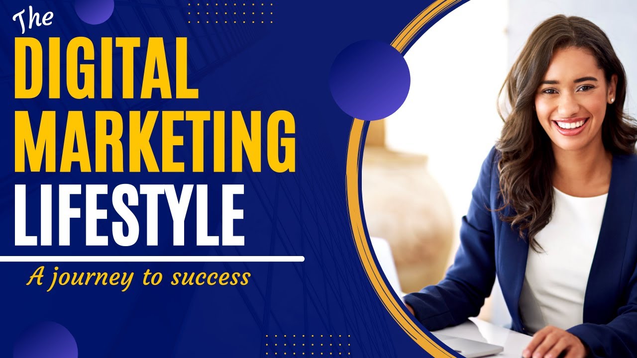 Embracing the Digital Marketing Lifestyle: A Journey to Success