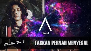 Takkan Pernah Menyesal - Sheila On 7 | Cover by aMed [Live]
