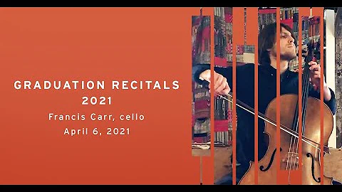 Graduation Recital: Francis Carr, cello
