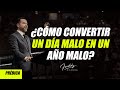 ¿Cómo covertir un dia malo en un año malo? - Freddy DeAnda