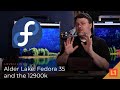 Alder Lake: Fedora 35 and the 12900k