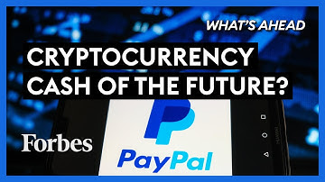 Did PayPal Just Make Cryptocurrency The Cash Of The Future? - Steve Forbes | What