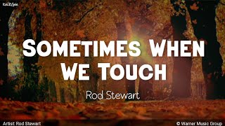 Sometimes When We Touch | by Rod Stewart | KeiRGee Lyrics Video