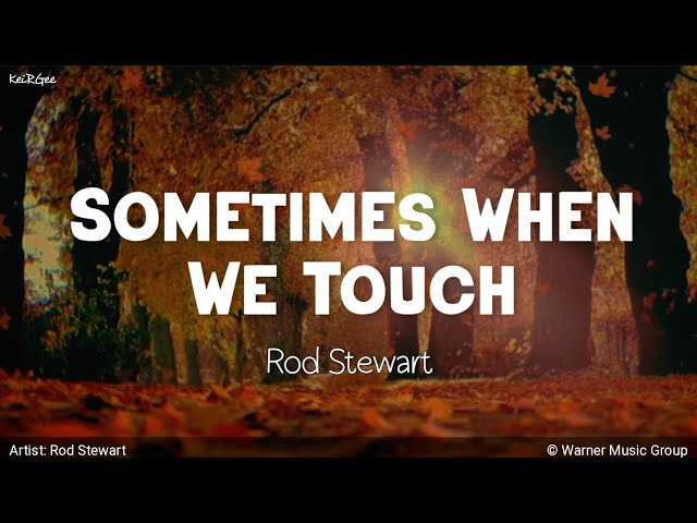 Sometimes When We Touch | by Rod Stewart | KeiRGee Lyrics Video class=