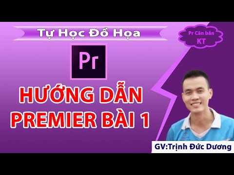 Hướng dẫn sử dụng Adobe Premiere cho người mới bắt đầu | Bài 1 | Tự Học Đồ Hoạ