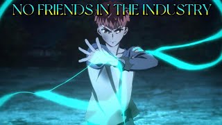No Friends In The Industry Amv Fate Series Anime Edit