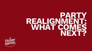 Party Realignment What Comes Next