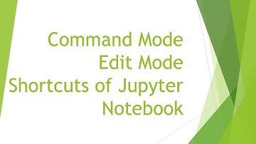 Command mode | Edit mode | Shortcuts of Jupyter Notebook