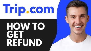 HOW TO GET REFUND FROM TRIP.COM (2025)