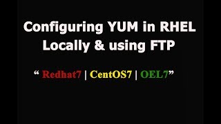 Configure local yum repository and Using FTP in Redhat7  | CentOS7