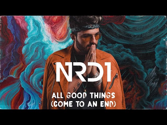 NRD1 - ALL GOOD THINGS COME TO AN END