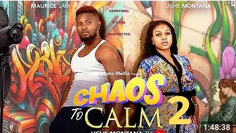 CHAOS TO CALM PART 2 - MAURICE SAM, UCHE MONTANA. 2025 NOLLYWOOD MOVIES
