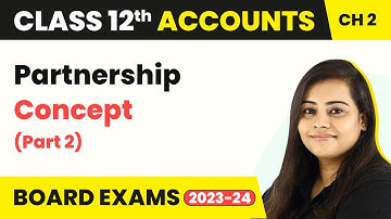 Fundamentals Concept (Part-2) - Partnership | Class 12 Accounts Chapter 2 (2022-23)