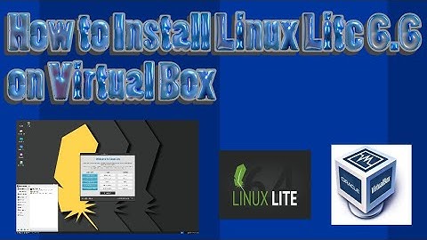 How to Install Linux Lite 6.6 on Virtual Box